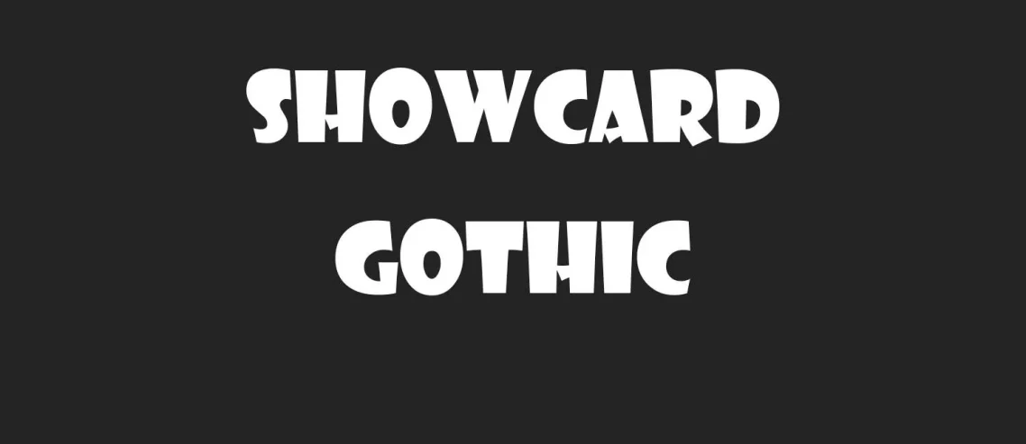 Showcard Gothic Font